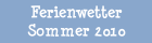 zum Ferienwetter Sommer 2010